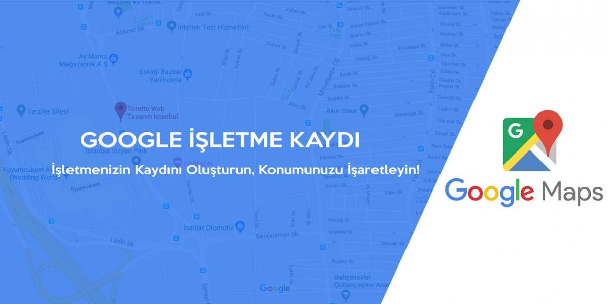 İşletme Harita Kaydı Nedir ve Neden Önemlidir